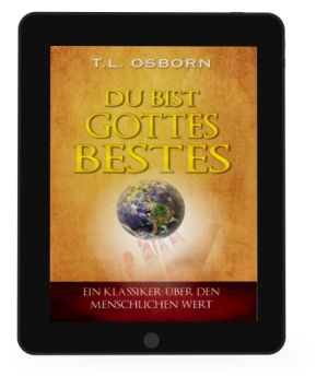 T.L. Osborn: Du bist Gottes Bestes [eBook]