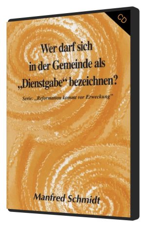 Manfred Schmidt: Wer darf sich in der Gemeinde als Dienstgabe bezeichnen (MP3)