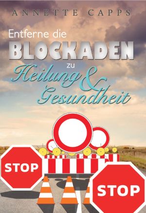 Annette Capps: Entferne die Blockaden zu Heilung & Gesundheit (Download)