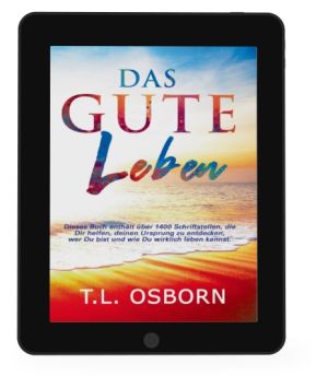 T.L. Osborn: Das Gute Leben (Neue Auflage) [eBook]