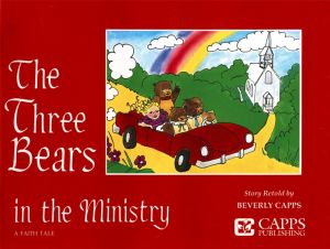 Beverly Capps: The Three Bears in the Ministry - A Faith Tale