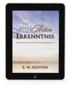 E.W. Kenyon: Die zwei Arten der Erkenntnis [eBook]