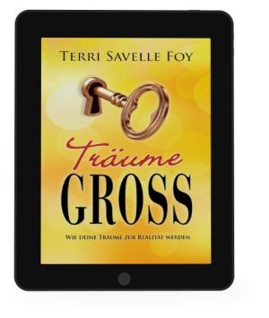 Terri Savelle Foy: Träume groß [eBook]