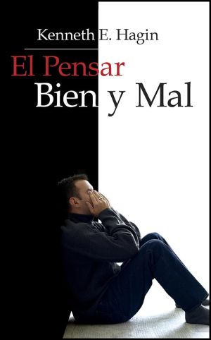 Kenneth E. Hagin: El Pensar Bien y Mal