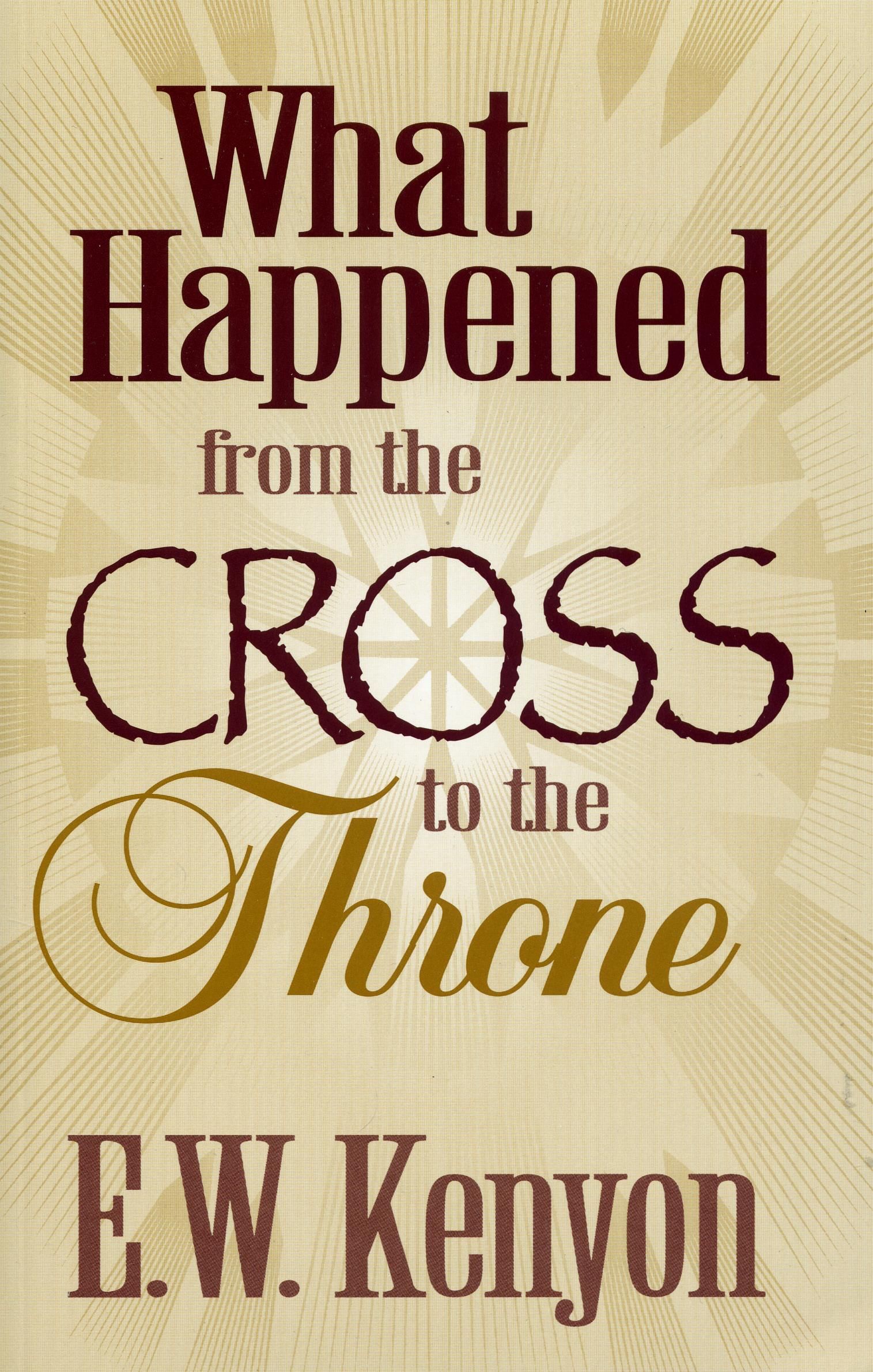 Englische Bücher - E.W. Kenyon: What happened from the Cross to the Throne?