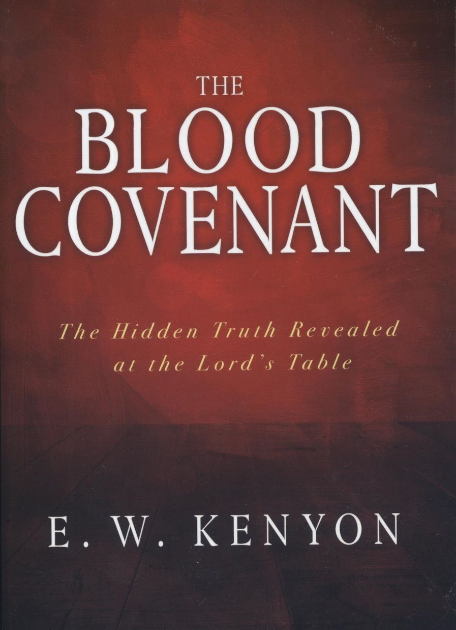 E.W. Kenyon: The Blood Covenant (NEW)