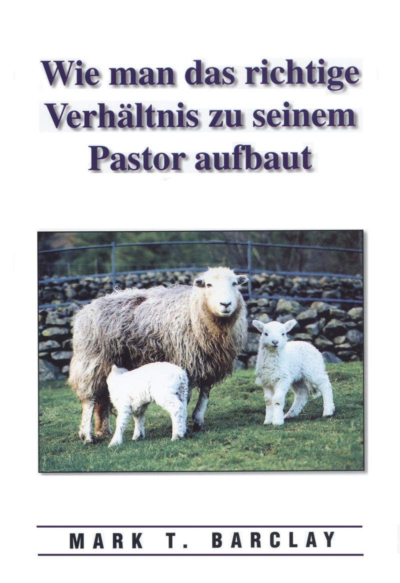 Mark T. Barclay: Wie man das richtige Verhältnis zu seinem Pastor aufbaut (Rabattangebot 3 Stk + 2 Gratis)