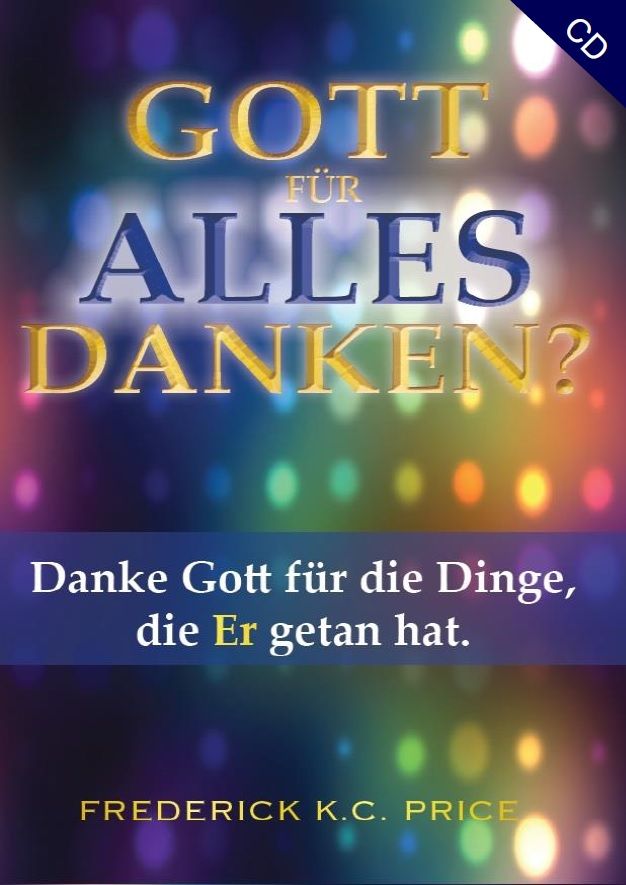 Hörbücher Deutsch - Frederick K.C. Price: Gott für alles danken? (1 CD)