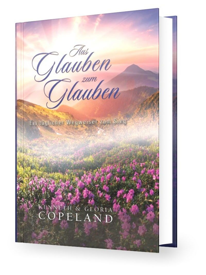 Kenneth & Gloria Copeland: Aus Glauben zum Glauben (Hardcover)