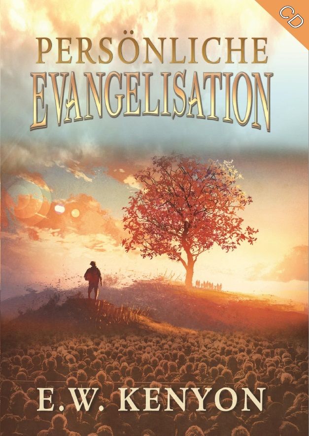 Hörbücher Deutsch - E.W. Kenyon: Persönliche Evangelisation (3 CDs)