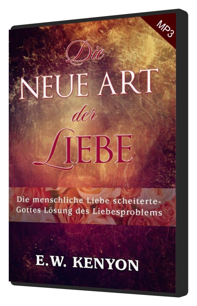 Hörbücher Deutsch - E.W. Kenyon: Die neue Art der Liebe (MP3-1 CD)