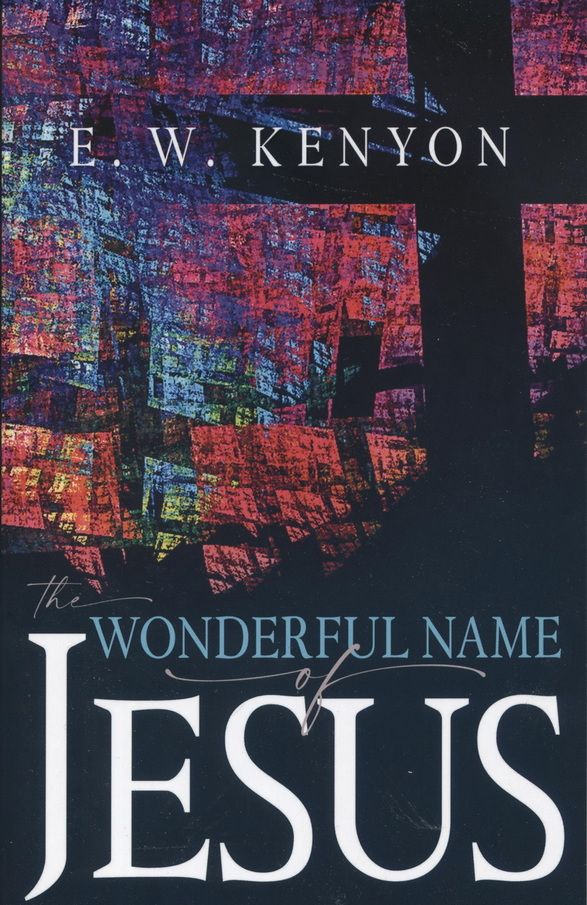 Englische Bücher - E.W. Kenyon: The Wonderful Name of Jesus (New)