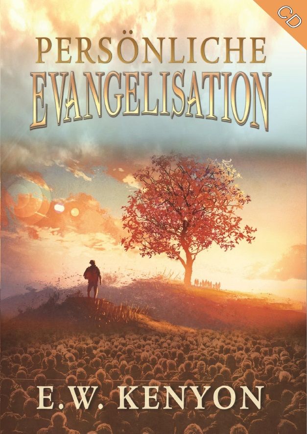 E.W. Kenyon: Persönliche Evangelisation (3 CDs)