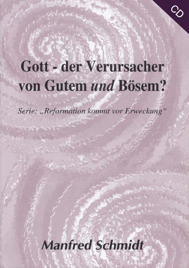 Manfred Schmidt: Gott - der Verursacher von Gutem und Bösen? (MP3)