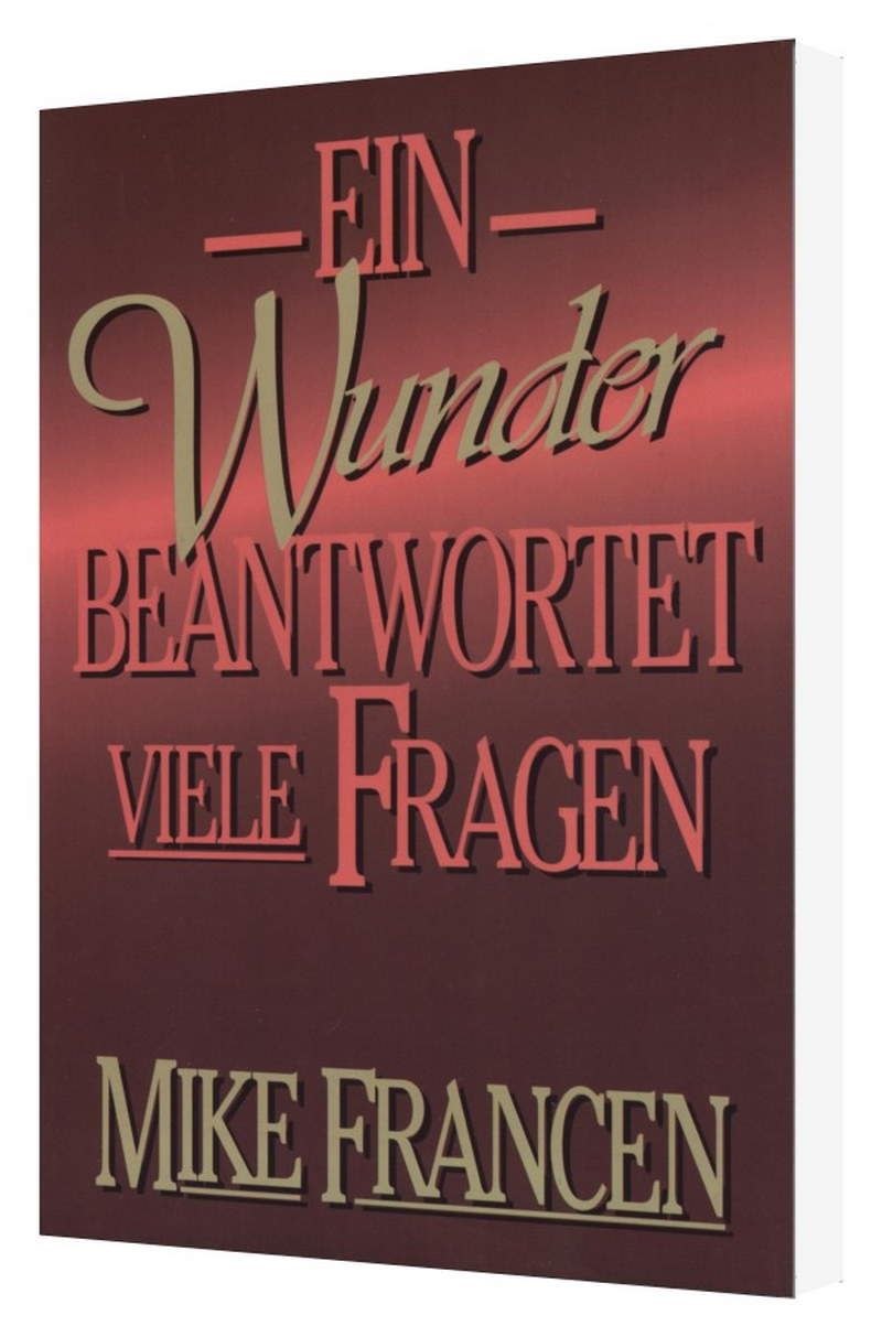 Mike Francen: Ein Wunder beantwortet viele Fragen