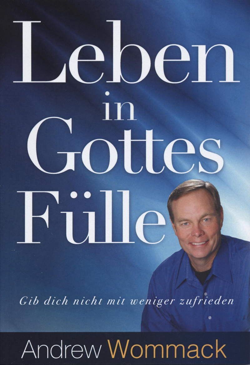 Andrew Wommack: Leben in Gottes Fülle