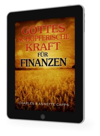 Charles & Annette Capps: Gottes schöpferische Kraft für Finanzen [eBook]