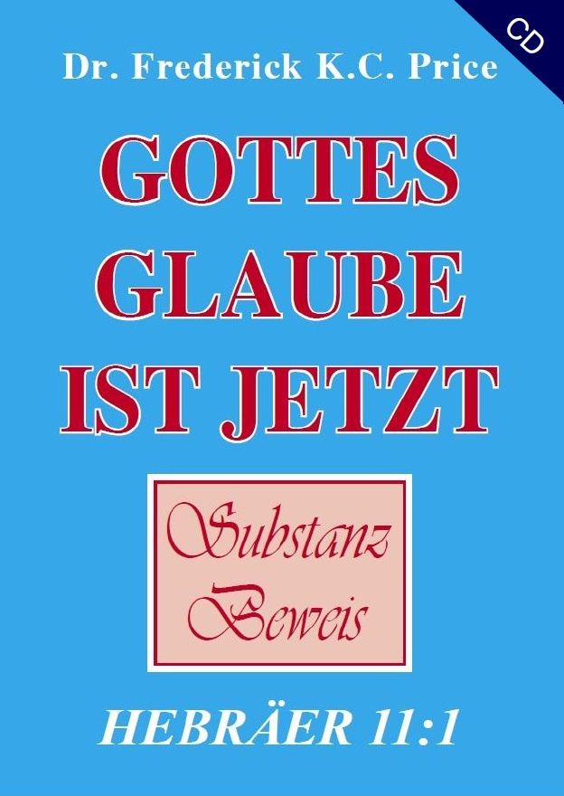 Frederick K.C. Price: Gottes Glaube ist jetzt  (1 CD)