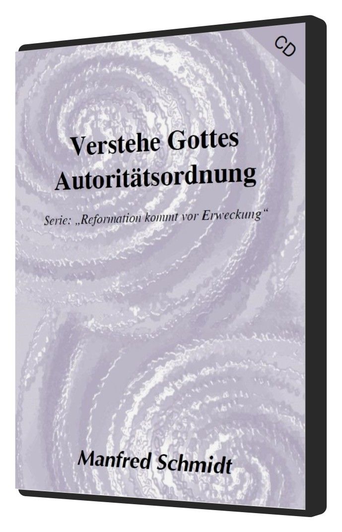 Manfred Schmidt: Verstehe Gottes Autoritätsordnung (1 CD)