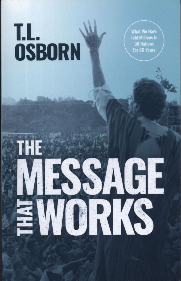 T.L. Osborn: The Message That Works