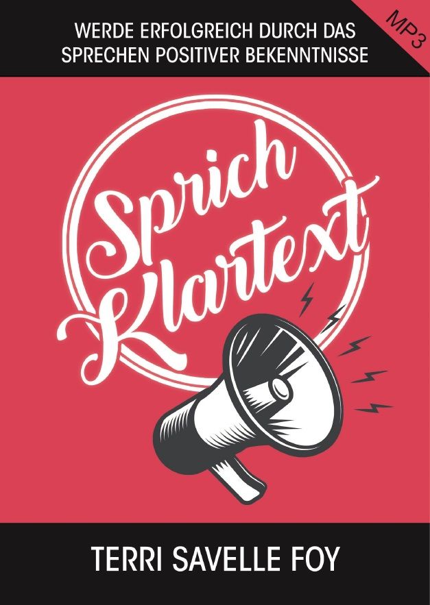 Terri Savelle Foy: Sprich Klartext (MP3)