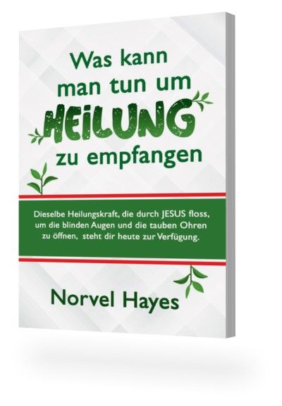 Norvel Hayes: Was kann man tun, um Heilung zu empfangen