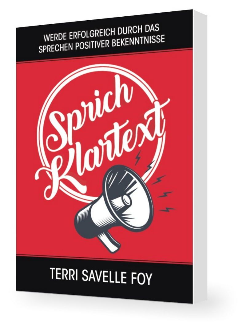 Terri Savelle Foy: Sprich Klartext