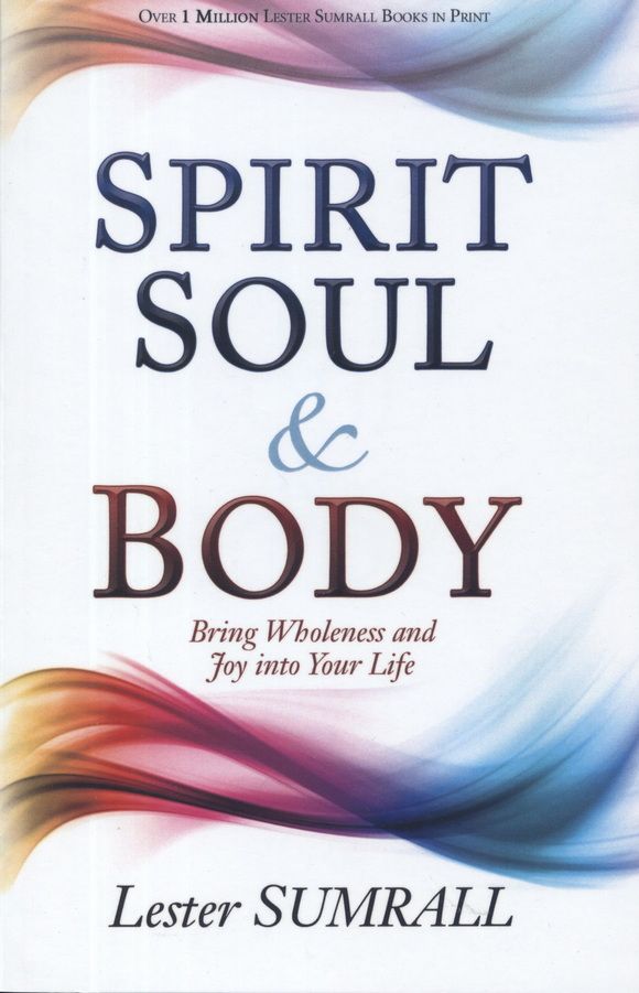 Englische Bücher - Lester Sumrall: Spirit, Soul & Body - Bring Wholeness and Joy into Your Life
