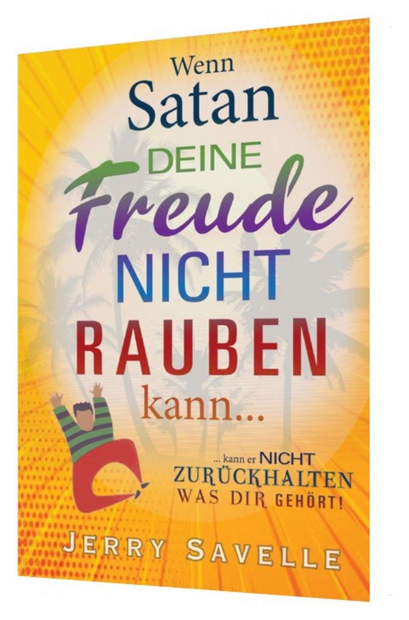 Jerry Savelle: Wenn Satan deine Freude nicht rauben kann