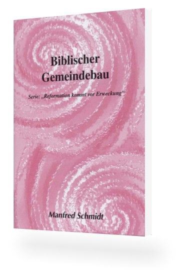 Manfred Schmidt: Biblischer Gemeindebau