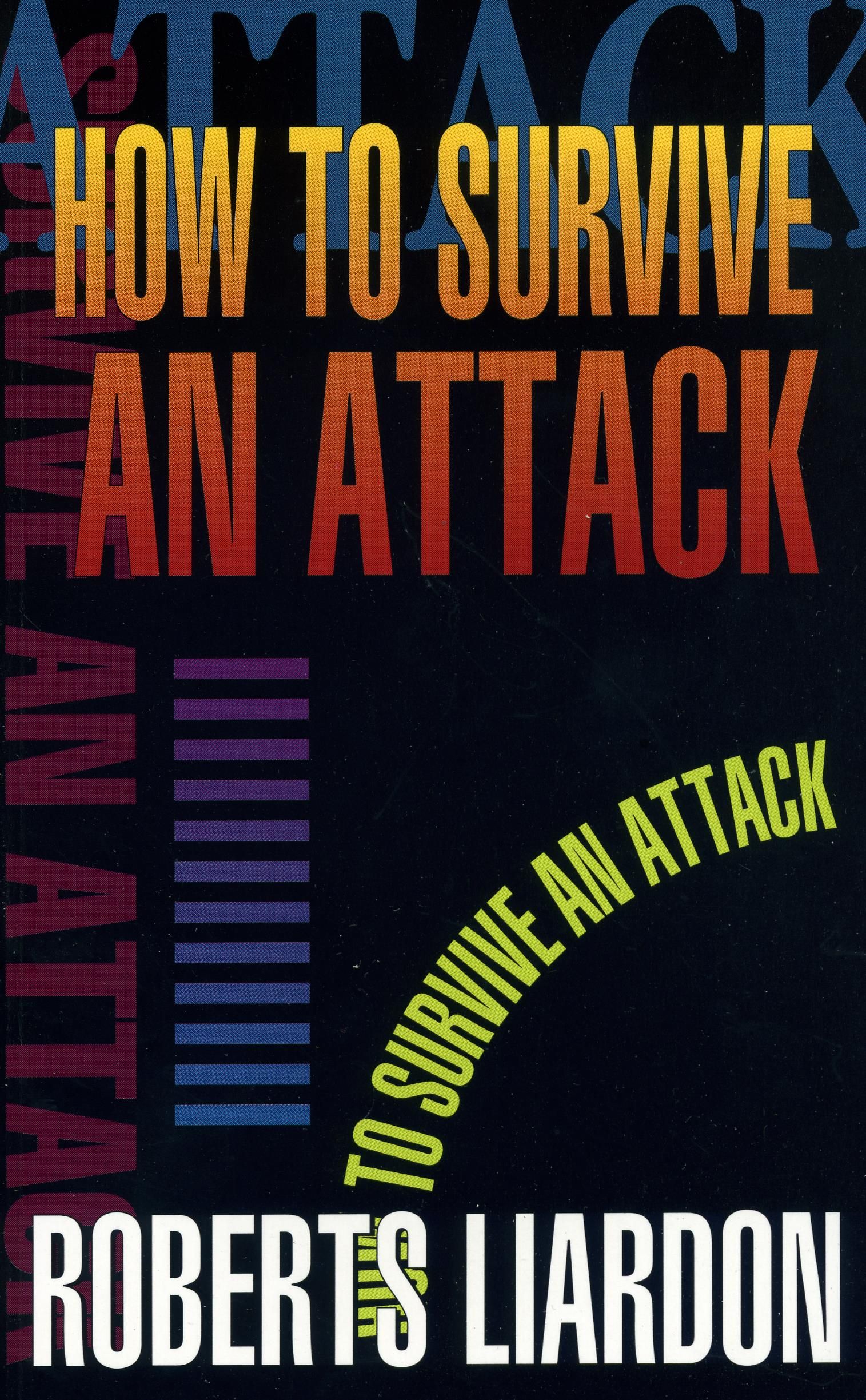 Roberts Liardon: How to Survive an Attack
