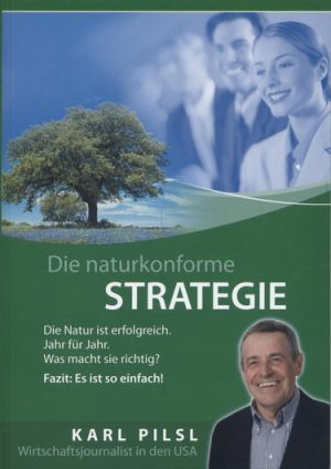 Karl Pilsl: Die naturkonforme Strategie