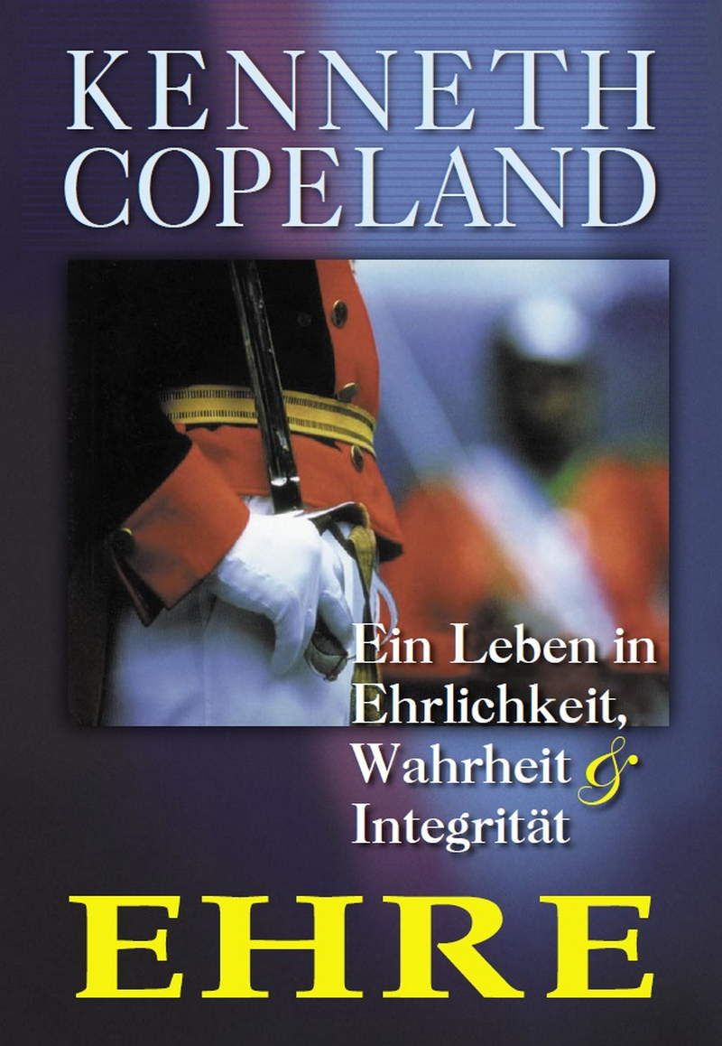 Büchersortiment - Kenneth Copeland: Ehre - Ein Leben in Ehrlichkeit, Wahrheit & Integrität
