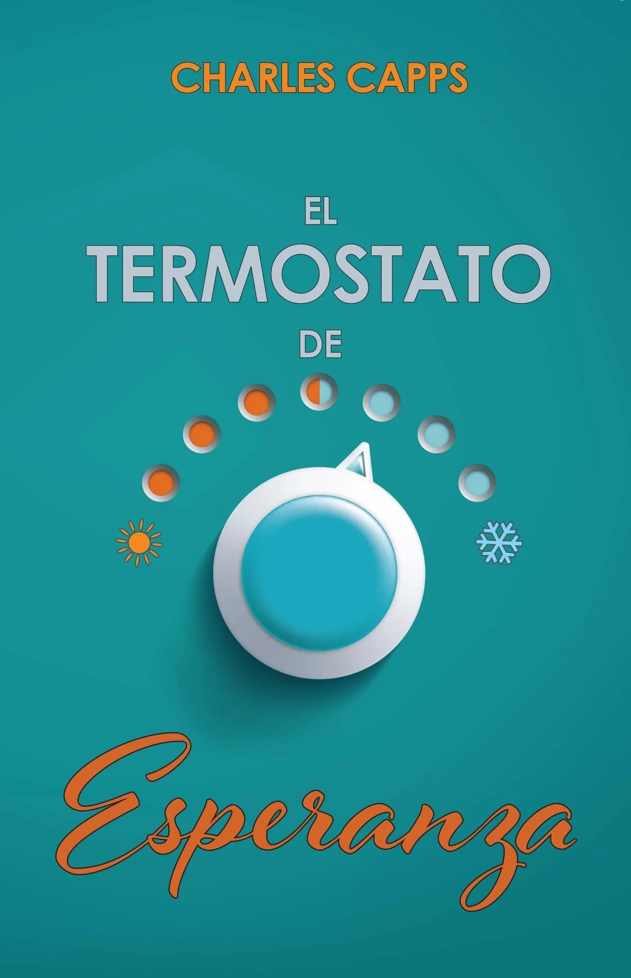 Spanisch - Charles Capps: El Termostato de Esperanza (The Thermostat of Hope)