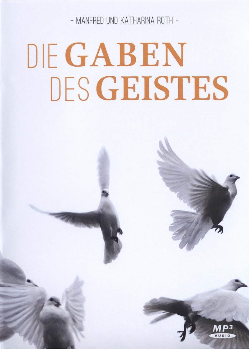 Predigten Deutsch - Manfred & Katharina Roth: Die Gaben des Geistes (MP3)