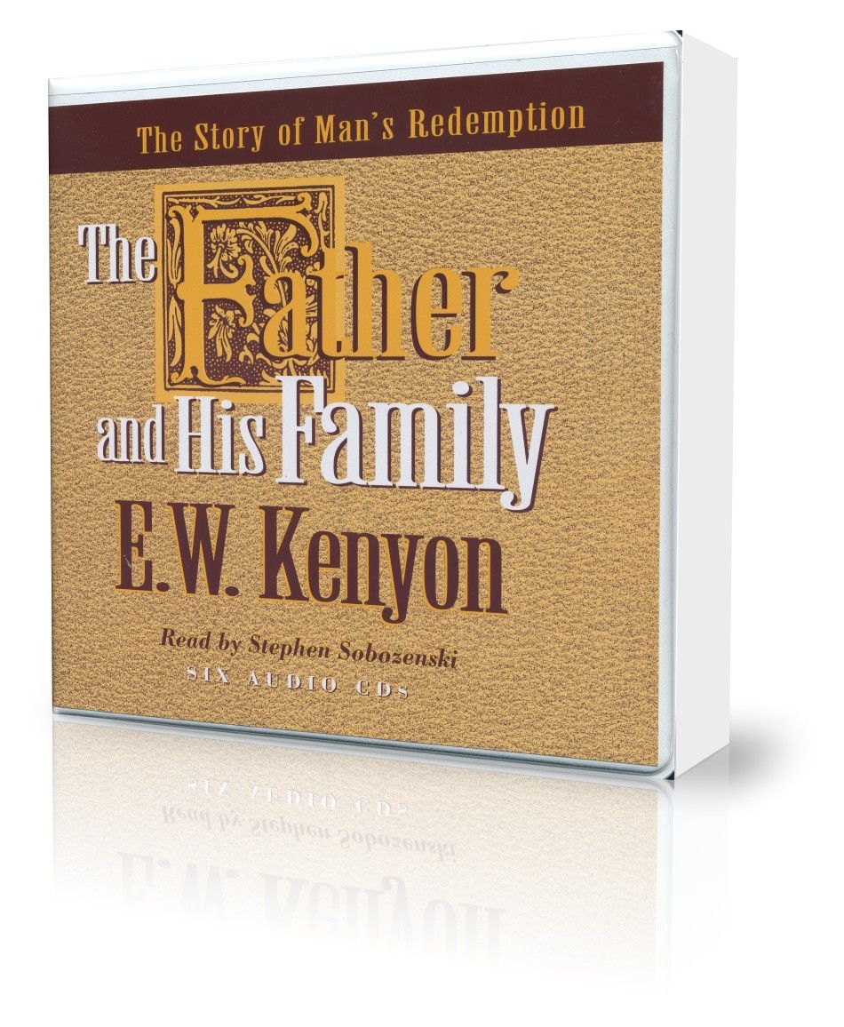 E.W. Kenyon: The Father and His Family (6 CD)