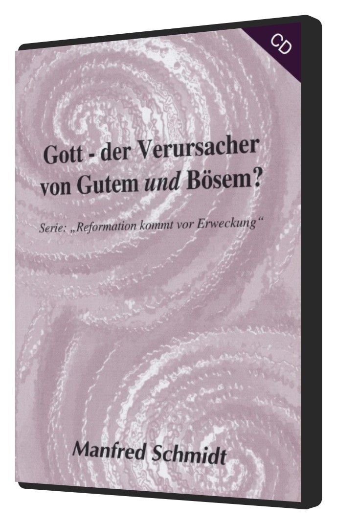 Manfred Schmidt: Gott - der Verursacher von Gutem und Bösen? (1 CD)