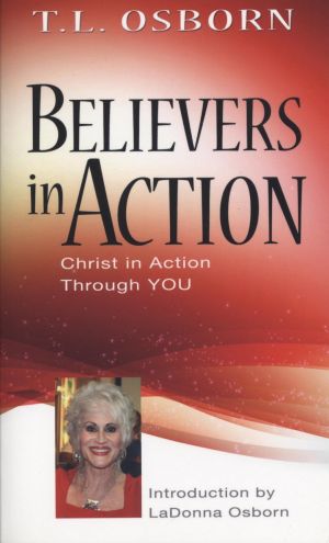 T.L. Osborn: Believers in Action