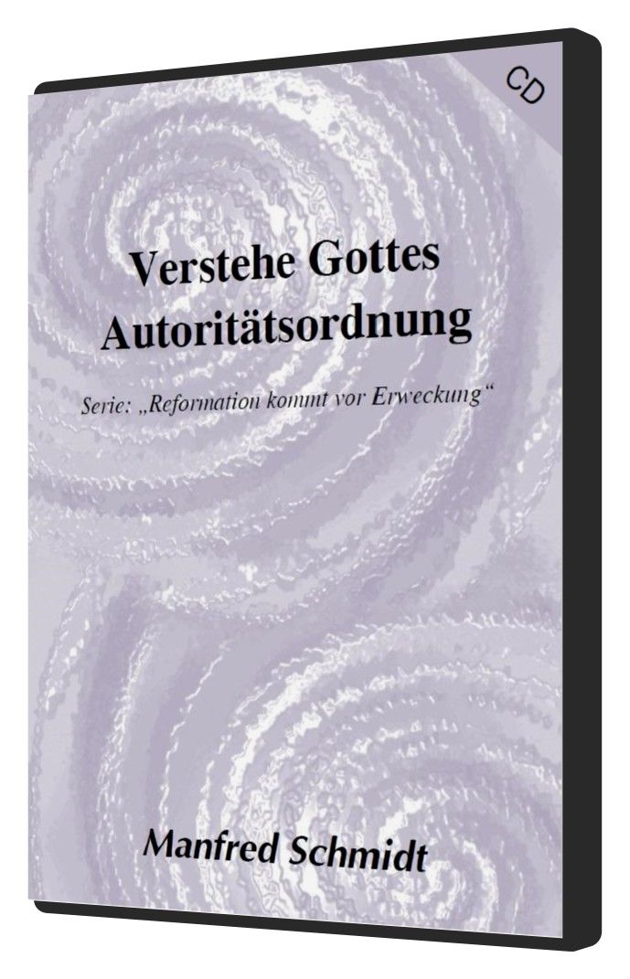 Manfred Schmidt: Verstehe Gottes Autoritätsordnung (MP3)
