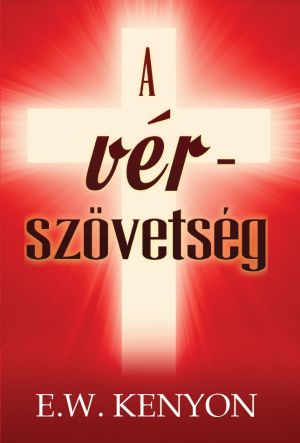 E.W. Kenyon: A Vérszövetség