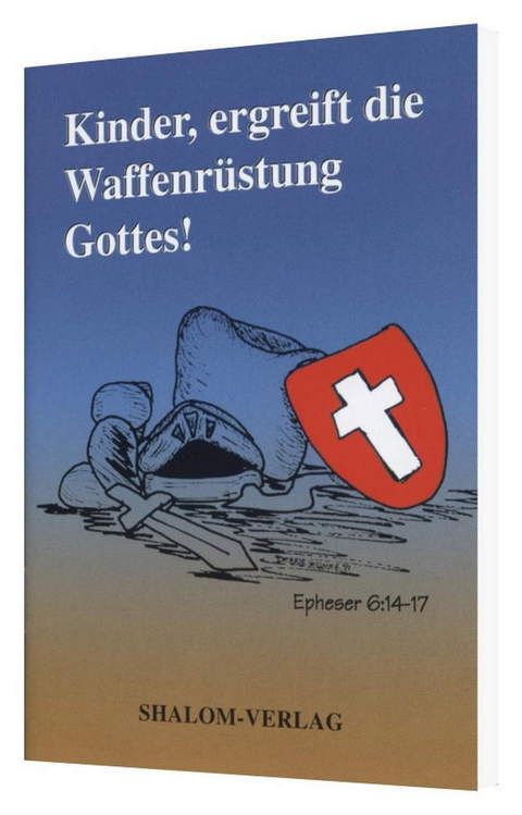 Shalom-Verlag: Kinder, ergreift die Waffenrüstung Gottes!