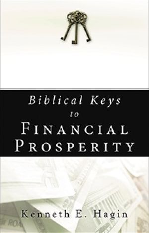 Kenneth E. Hagin: Biblical Keys to Financial Prosperity