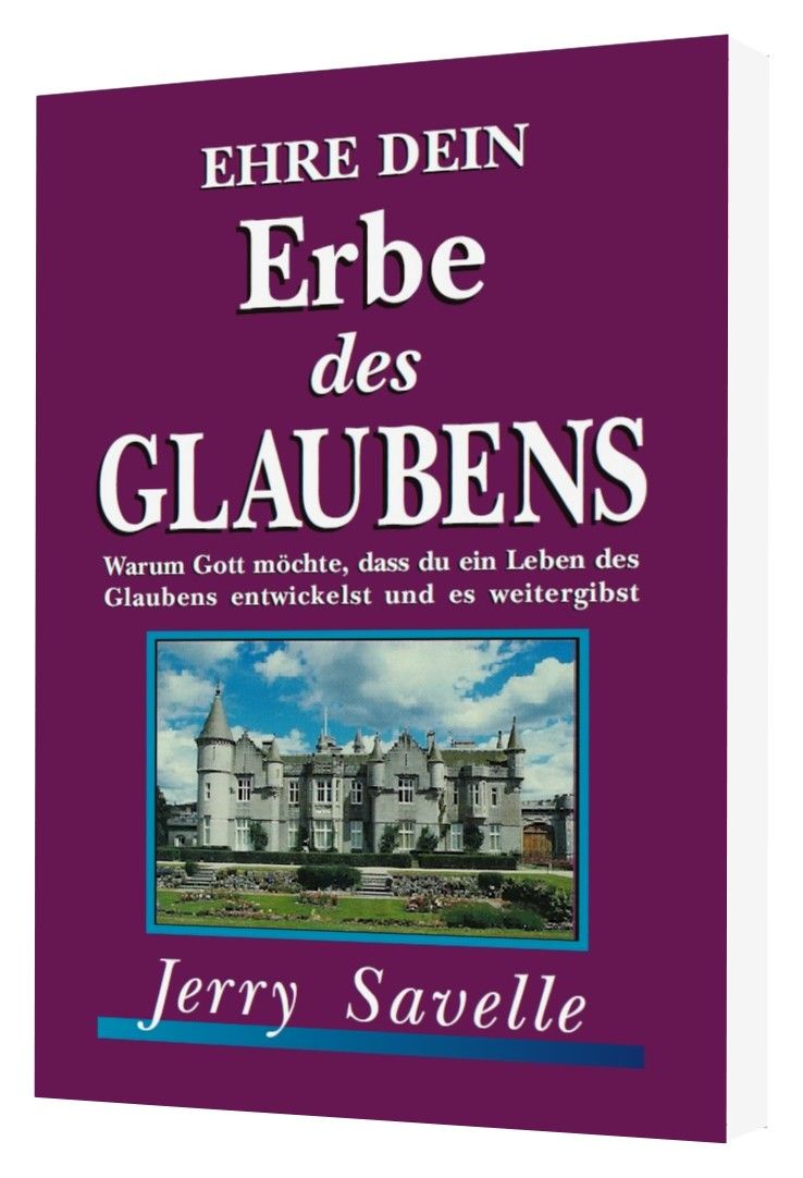 Jerry Savelle: Ehre dein Erbe des Glaubens