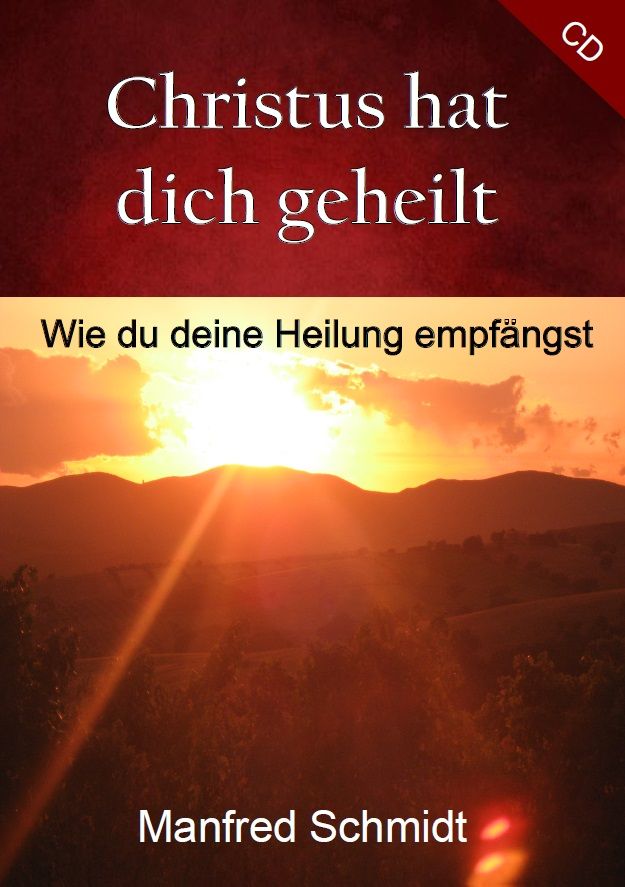 Manfred Schmidt: Christus hat dich geheilt (3 CDs)