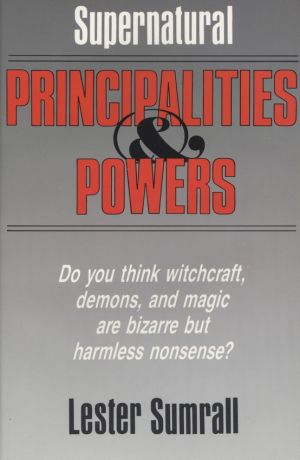 Lester Sumrall: Supernatural Principalities & Powers