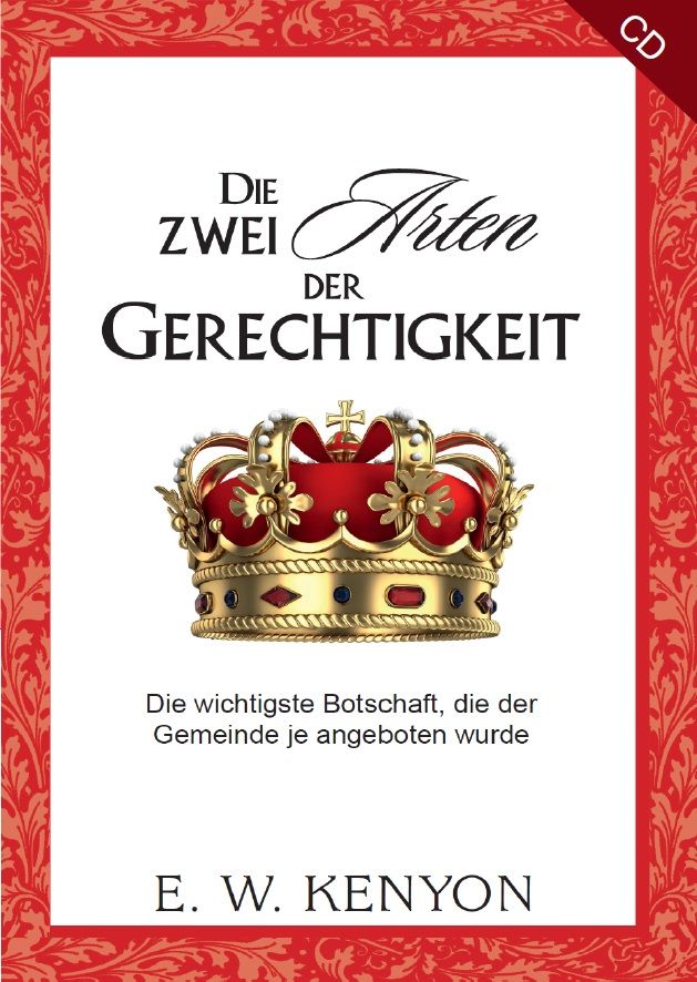 E.W. Kenyon: Die Zwei Arten der Gerechtigkeit (3 CDs)