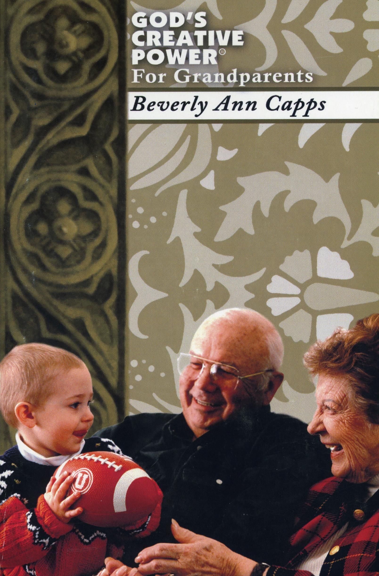 B. Capps: God's Creative Power for Grandparents