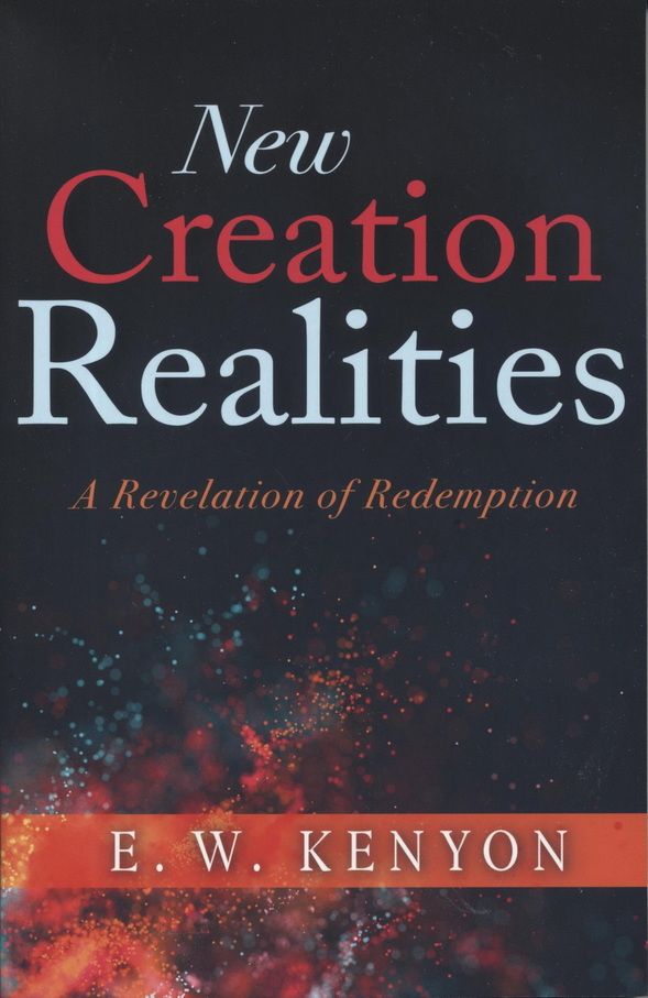 Englische Bücher - E.W. Kenyon: New Creation Realities