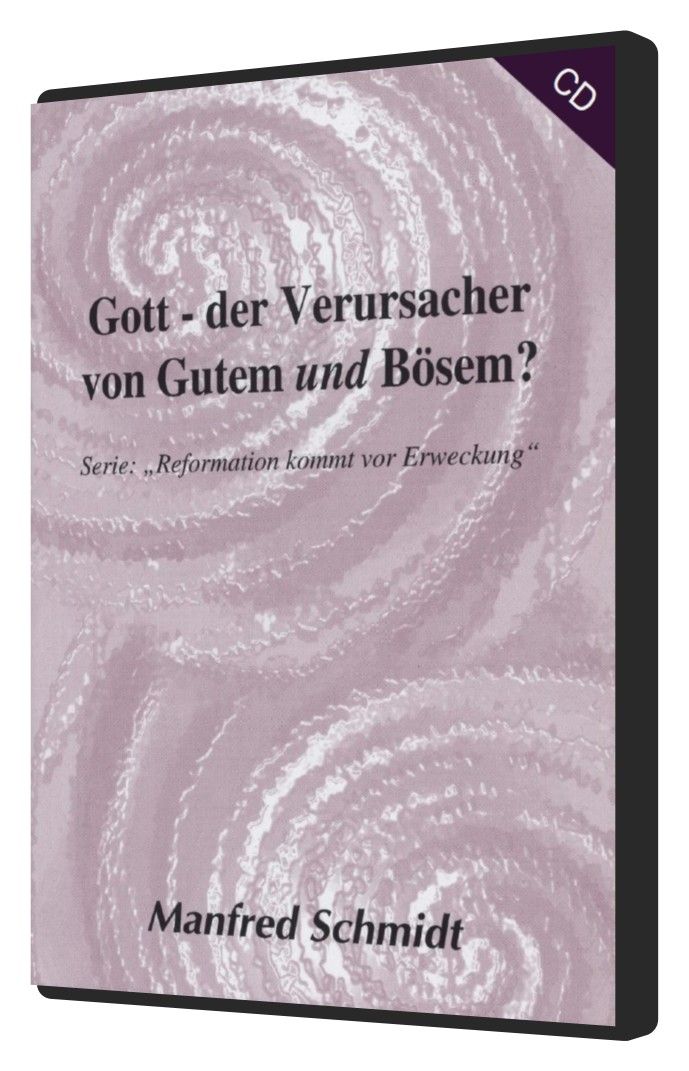 Manfred Schmidt: Gott - der Verursacher von Gutem und Bösen? (MP3)