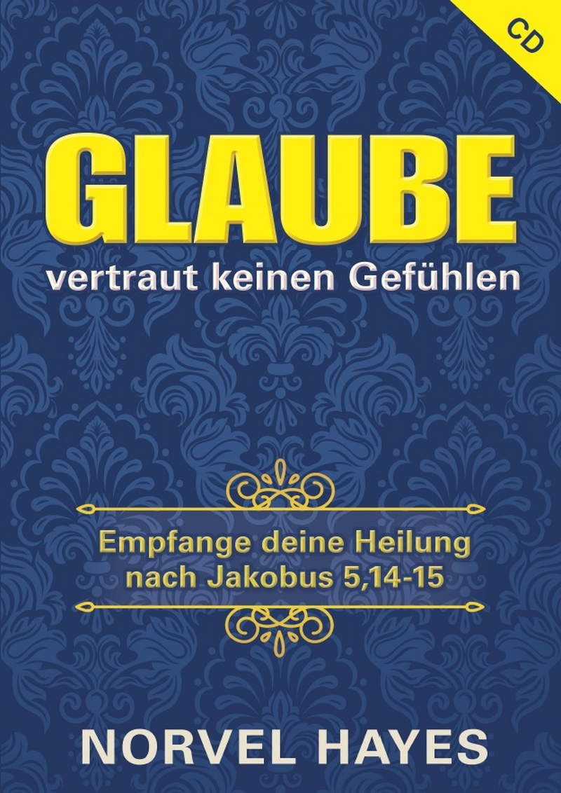 Hörbücher Deutsch - Norvel Hayes: Glaube vertraut keinen Gefühlen (1 CD)